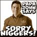 papa john saying sorry to black people for his racist employee. Papa John's Pizza