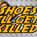 Shoes Will Get You Killed