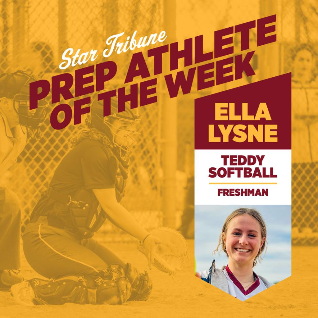 Graphic: Star Tribune Prep Athlete of the week. Ella Lysne. Teddy Softball, freshman
