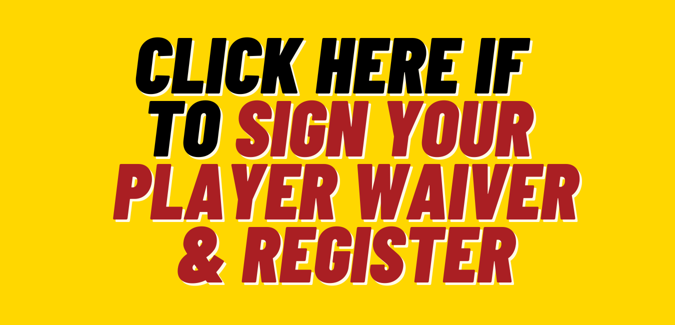 Click Here If You Want To SIGN YOUR PLAYER WAIVER