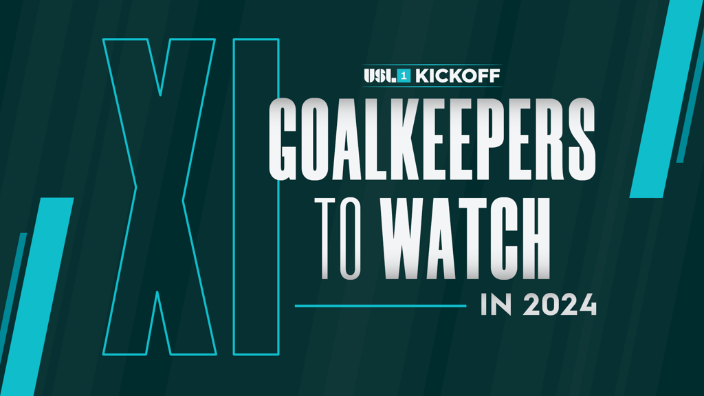 2024 USL Kickoff Preseason Preview: 11 Goalkeepers to Watch