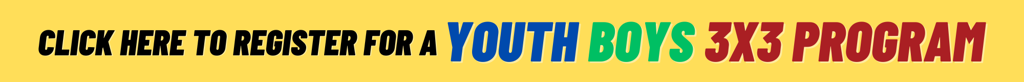 Click Here For More Info About Our BOYS 3X3 Program