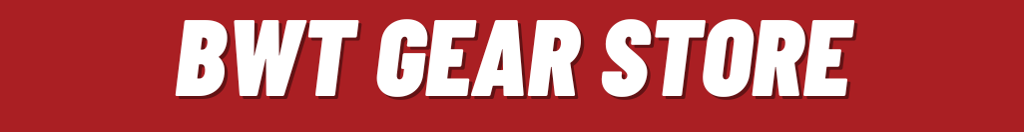 Click To Purchase BWT Gear