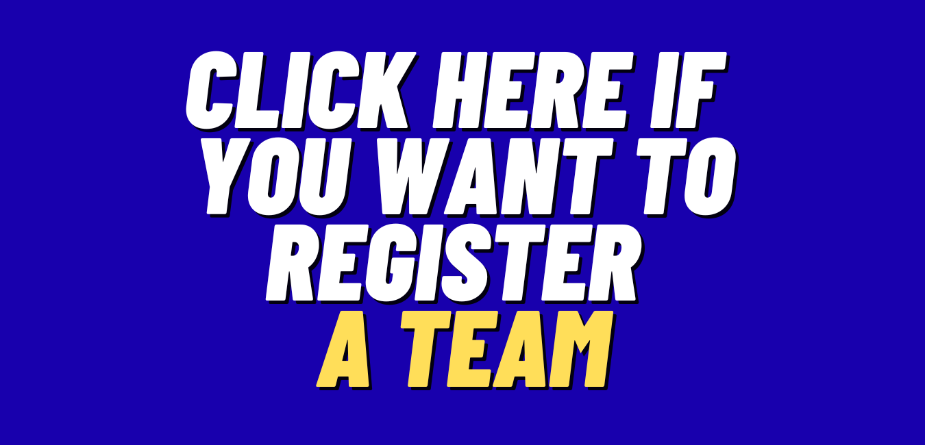 Click Here If You Want To Register A TEAM