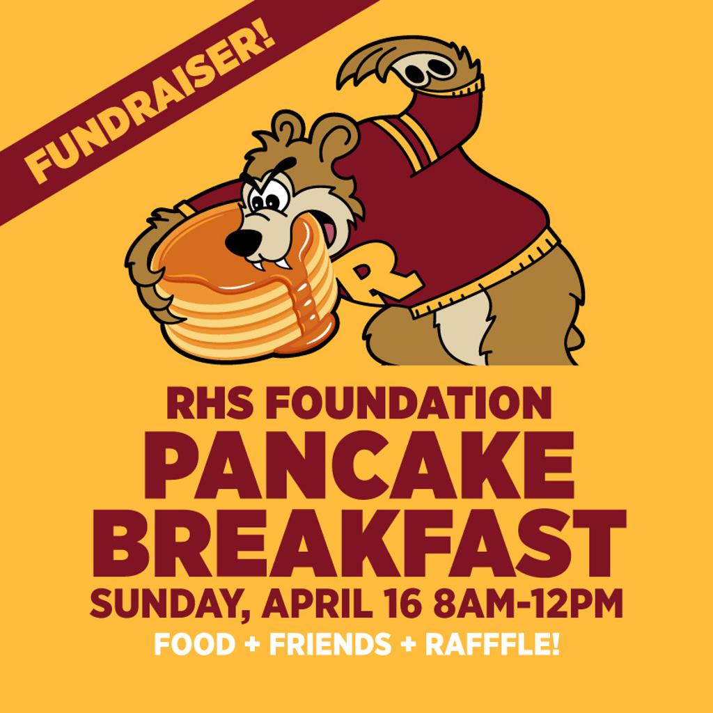 Image of the Teddy mascot devouring a stack of syrupy pancakes. Superimposed graphic text: Fundraiser! RHS Foundation Pancake Breakfast Sunday, April 16 8am-12pm Food+Friends+Raffle!